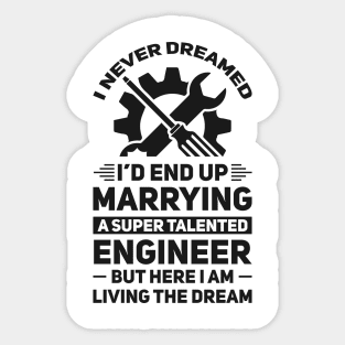 Marrying a super talented engineer Sticker